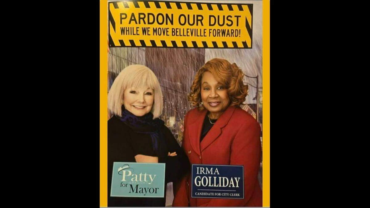 Belleville Mayor Patty Gregory, who’s running for re-election, and Irma Golliday, a candidate for city clerk, are shown on a campaign poster that reads “PARDON OUR DUST while we move Belleville forward!”