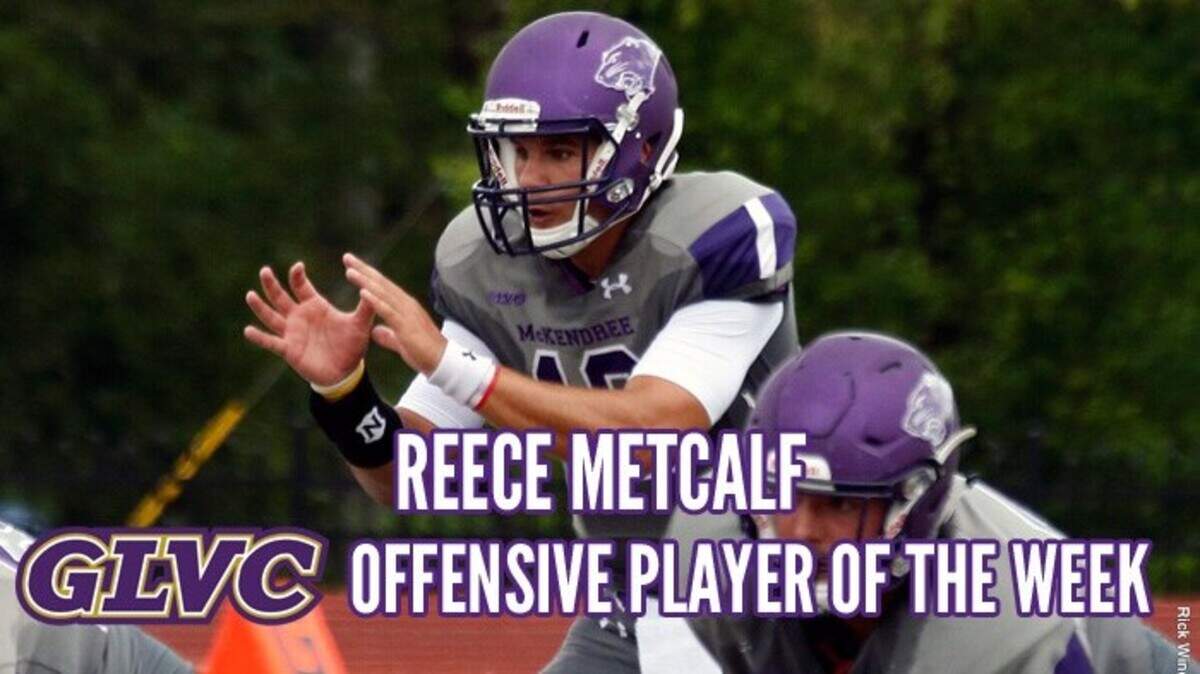 Quarterback Reece Metcalf of McKendree University was named the GLVC offensive player of the week.
