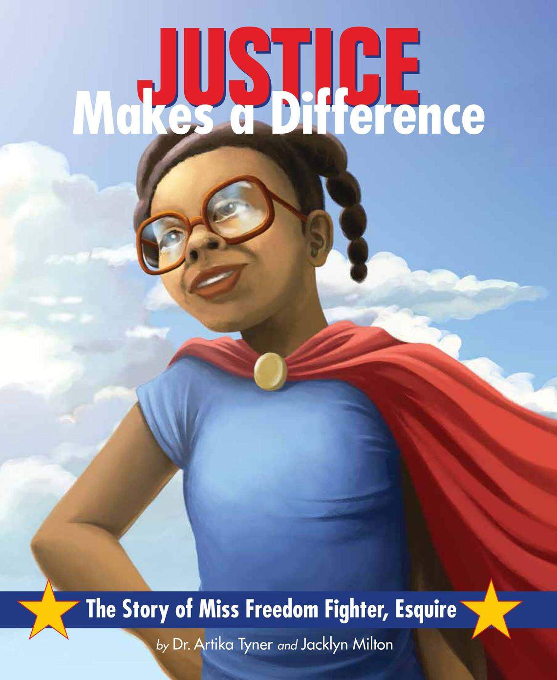 The cover of "Justice Makes a Difference: The Story of Miss Freedom Fighter, Esquire" by Dr. Artika Tyner.