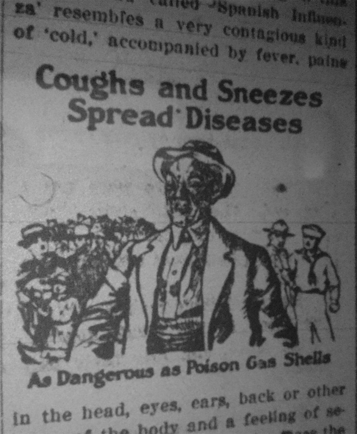From the U.S. Public Health Service in 1918: Coughs and sneezes spread diseases as dangerous as poison gas shells.