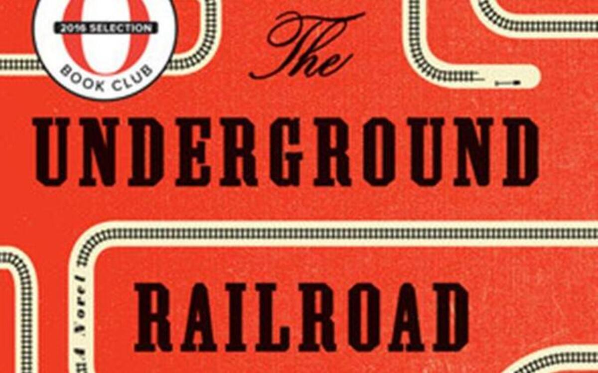 “The Underground Railroad” by Colson Whitehead