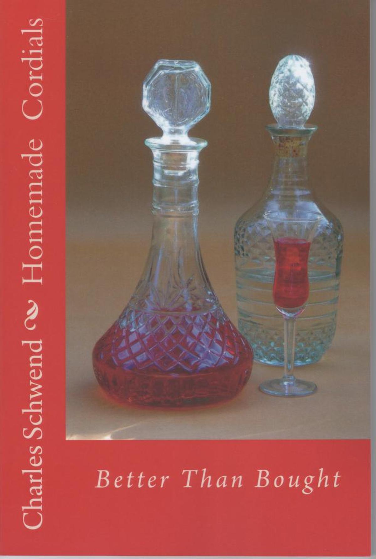Chuck Schwend’s new book, “Homemade Cordials” will enable the reader to successfully make a good, quality cordial to their liking, with basic kitchen equipment and will improve their cordial-making skills.